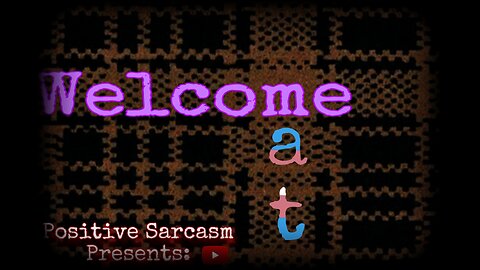 Positive Sarcasm Presents: "Welcome Mat"