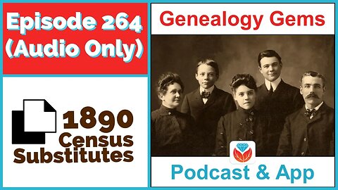 Episode 264 - 1890 Census Substitutes (AUDIO ONLY)
