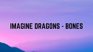 Imagine Dragons - Bones (Lyrics)