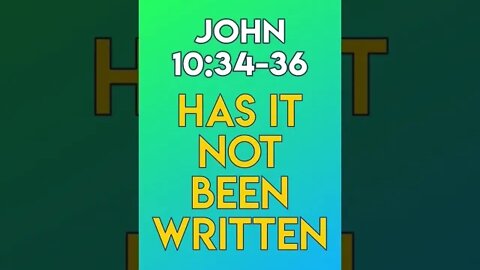 Has It Not Been Written - John 10:34-36