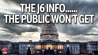 Breaking News: The J6 info the public won't get