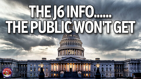 Breaking News: The J6 info the public won't get