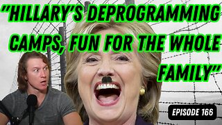Hillary Wants To Reprogram You! | McCarthy Is Out | (Episode 166)