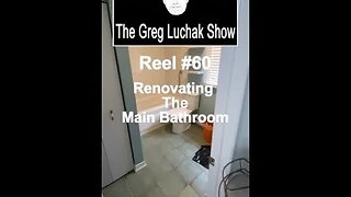 Reel #60 - Renovating the Main Bathroom