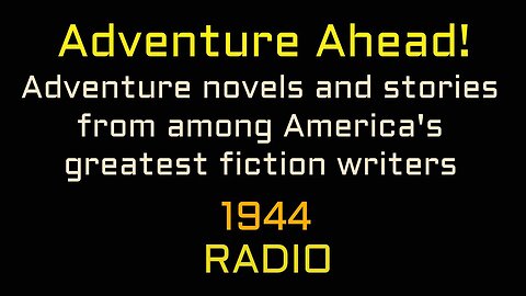 Adventure Ahead 44/08/19 (ep03) The Story of a Bad Boy