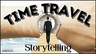 It’s About Time…Travel! Storytelling.