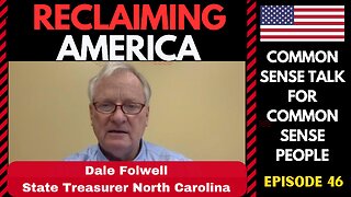 Reclaiming America (Ep:46) Dale Folwell State Treasurer & Candidate for Governor In North Carolina