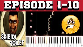 Episodes 1-10 of skibidi toilet on piano
