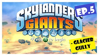 Ep.5 | Glacier Gully (Skylanders Giants) *NO COMMENTARY*