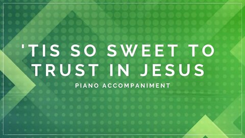 'Tis So Sweet to Trust in Jesus | Hymnal | Piano Accompaniment