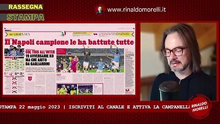 Rassegna Stampa 22.5.2023 #354 - NAPOLI, le batti tutte! Oggi la sentenza Juve, 100M per il MILAN