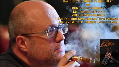 Cigar Loons Live podcast with David of Ep Carrillo