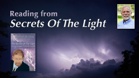 Reading from Dannion Brinkley’s Book, Secrets of the Light, Chapter 10, Truth #1