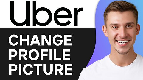 HOW TO CHANGE YOUR UBER PROFILE PICTURE
