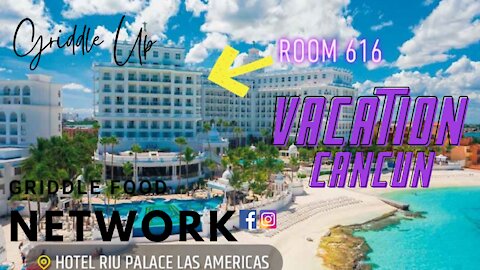 Griddle Food Network on Vacation | All Inclusive Resort | RIU Palace Las Americas Cancun Mexico