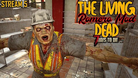 The Living Dead (Romero Mod) | 7 Days to Die A20 | Stream 5 #live
