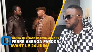 WERRASON, JB MPIANA BA FAUX VIEUX TE INONGO PAS COMME TRES FACHE FERRE ASENGA PARDON AVANT LE24JUIN