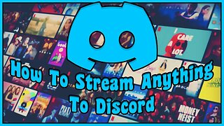 How To Stream Anything To Discord