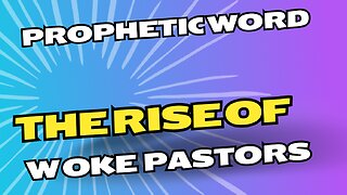 Prophetic Word - Woke Pastors