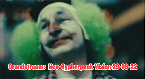 Grandstream: Neo-Cypherpunk Vision 29-06-22
