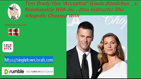 Tom Brady Has "Accepted" Gisele Bündchen’s Relationship With Jiu-Jitsu Instructor She Cheated