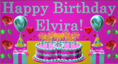 Happy Birthday 3D - Happy Birthday Elvira - Happy Birthday To You - Happy Birthday Song