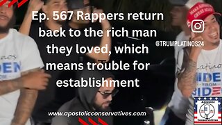 Ep. 567 Rappers return back to the rich man they loved, which means trouble for establishment