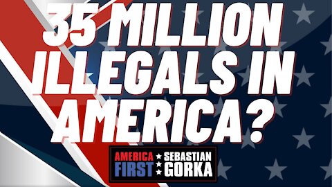 Sebastian Gorka FULL SHOW: 35 million illegals in America?