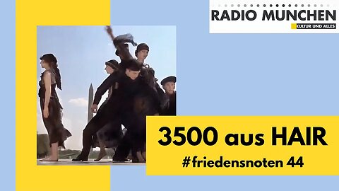 #friedensnoten 44 - Der Song 3500 aus dem Musical HAIR