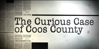 THE CURIOUS CASE OF COOS COUNTY