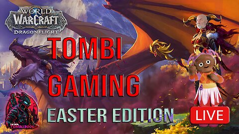 🧙‍♂️Tombi's Gaming | World Of Warcraft | HAPPY EASTER EDITION!! #FYF🧙‍♂️