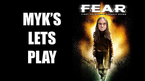 Myk’s Let’s Play FEAR Part 2 of 34