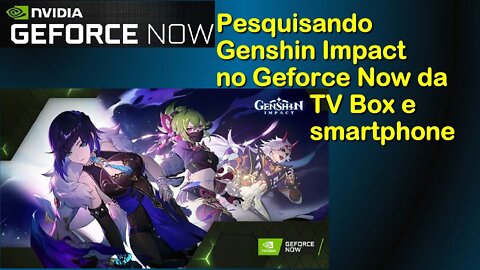 Genshin Impact na GeForce Now em TV Box?