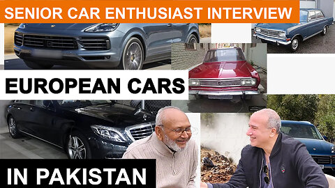 Senior Car Enthusiast Interview | European Cars in Pakistan | Passion of European Cars.