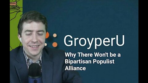 Patrick Casey || Why There Won't be a Bipartisan Populist Alliance (re-upload)