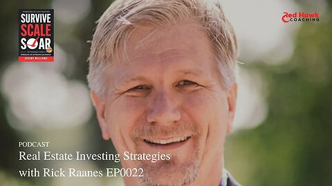 Real Estate Investing Strategies with Rick Raanes EP0022 | Survive Scale Soar Podcast