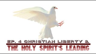 Christian Liberty & The Holy Spirit's Leading - Ep. 4