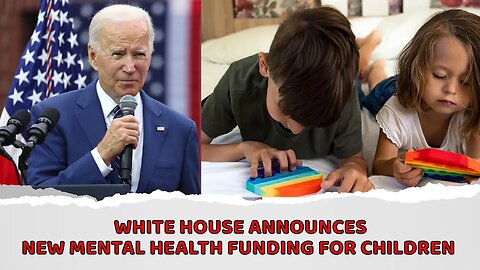 White House Announces New Mental Health Funding for Children