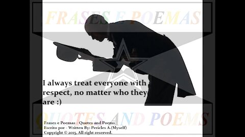 I always treat everyone with respect [Quotes and Poems]