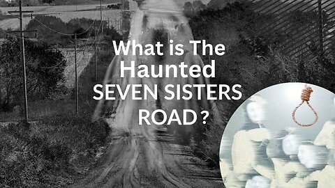 What is The Haunted Seven Sisters Road?