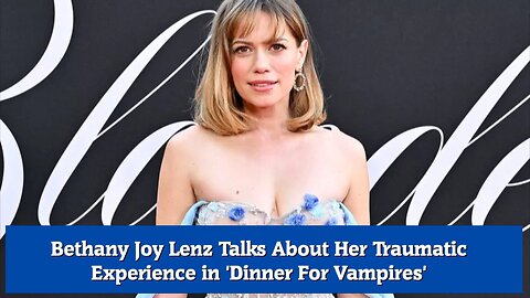 Bethany Joy Lenz Talks About Her Traumatic Experience in 'Dinner For Vampires'