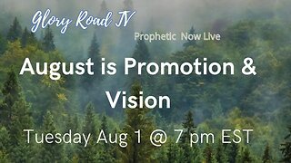 Glory Road Tv Prophetic Word - August is Promotion and Vision