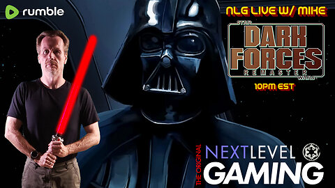 NLG Live w/Mike: Dark Forces Remaster. Return of the Not a Jedi AT ALL.