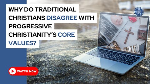 Why do traditional Christians disagree with progressive Christianity's core values?