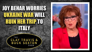 Joy Behar Worries Ukraine War Will Ruin Her Trip to Italy