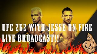 UFC 262 WITH JESSE ON FIRE - LIVE BROADCAST!!