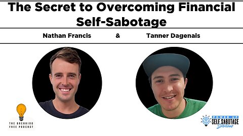 The Secret To Overcoming Financial Self - Sabotage. Featuring: Tanner Dagenais