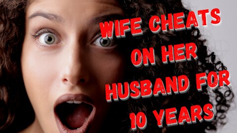 Wife Cheats On Her Husband for 10 Years - Surprise At The End (Reddit Cheating)