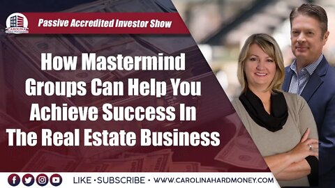 201 How Mastermind Groups Can Help You Achieve Success In The Real Estate Business