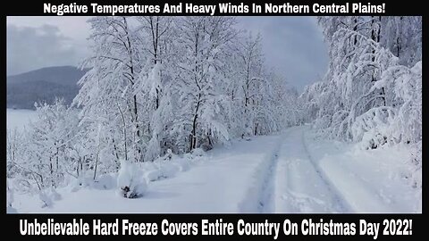 Once In A Lifetime Unbelievable Hard Freeze Covers Entire Country On Christmas Day 2022!